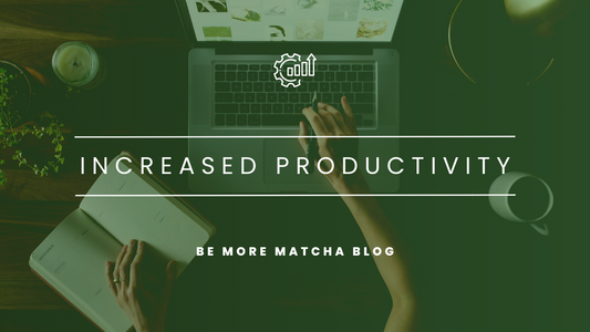 The Connection Between Matcha, L-theanine, & Increased Productivity